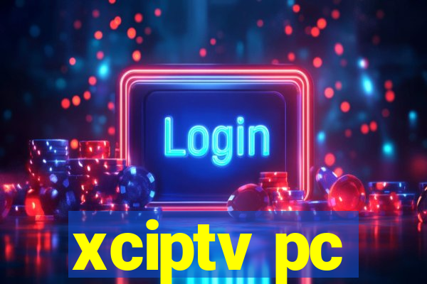 xciptv pc